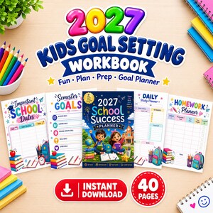 May include: A 2027 kids goal setting workbook with colorful text and graphics. The set includes pages for school dates, semester goals, a school success planner, daily study planner, and homework planner, totaling 40 pages for instant download.
