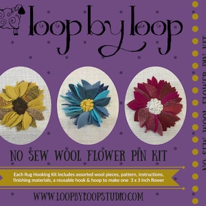 May include: A kit for making no-sew wool flower pins. The kit includes assorted wool pieces, a pattern, instructions, finishing materials, a reusable hook and hoop to make one 3 x 3 inch flower.  The image shows three finished wool flower pins: a sunflower, a blue flower, and a red flower.