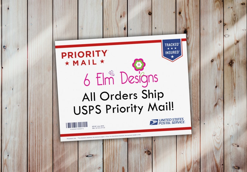 May include: A white label with the text "PRIORITY * MAIL *" and "6 Elm Designs" in pink. The label also includes the text "All Orders Ship USPS Priority Mail!" and a United States Postal Service logo.