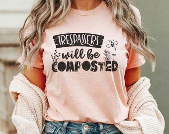 Chemise compostée pour les intrus, T-shirt jardin, Chemise jardin, T-shirt de jardinage, T compost, Cadeau pour la fête des Mères, Cadeau pour les amateurs de jardin, Noël