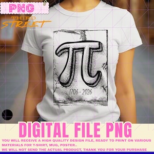 May include: White t-shirt featuring a black and white graphic of the mathematical symbol pi, with the dates 1706-2026. The shirt also has the text "THIRD STREET" and "DIGITAL FILE PNG".