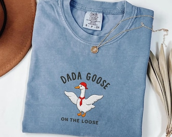 Comfort Colors  Dada Goose On The Loose Shirt, Funny Dad Goose Shirt, Cute Dad Gift Tee, Fathers Day Shirt for Dad, Trendy Dad Graphic Tee