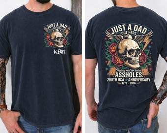 Comfort Colors Custom Dad Name Shirt, Just A Dad Out Here Trying Not To Raise Assholes Shirt, Gift For Dad, 250th USA Anniversary Tee