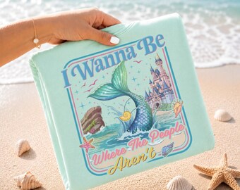 Mermaid Princess Theme Park T-Shirt, I Wanna Be Where The People Aren’t T-shirt, Beach Vacation Tee, Ocean Lover Gift