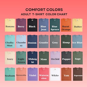 May include: A Comfort Colors adult t-shirt color chart featuring twenty-eight rectangular swatches of various colors including Banana, Berry, Black, Blue Jean, Blue Spruce, Burnt Orange, Butter, Chalky Mint, Chambray, Denim, Granite, Grey, Hemp, Ice Blue, Ivory, Light Green, Midnight, Moss, Orchid, Pepper, Sage, Seafoam, Terracotta, Violet, Watermelon, White, Yam, and Espresso.