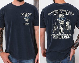 Comfort Colors Custom Dad Shirt With Name, Just A Dad Who Came Back With The Milk Tee, Father's Day Gift, Patriotic USA 250 Anniversary Tee