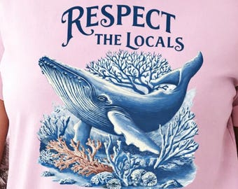 Respect the Locals Whale Shirt, Beach Fashion, Perfect Gift for Fishing Lovers