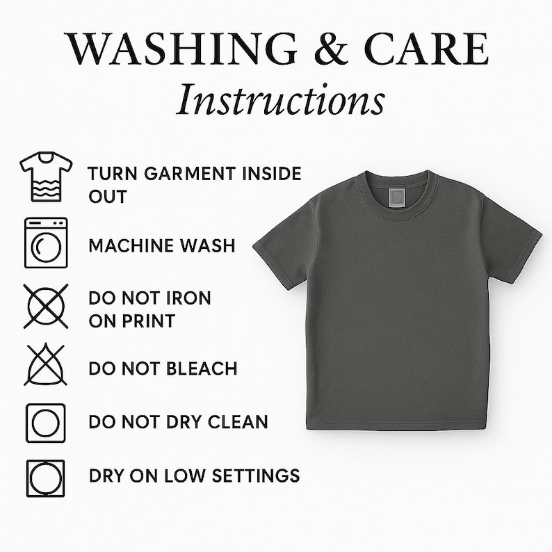 May include: A dark gray t-shirt accompanied by a list of washing and care instructions. The text reads: WASHING & CARE Instructions, TURN GARMENT INSIDE OUT, MACHINE WASH, DO NOT IRON ON PRINT, DO NOT BLEACH, DO NOT DRY CLEAN, DRY ON LOW SETTINGS.