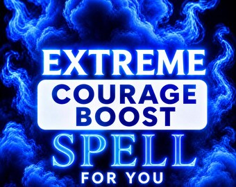 May include: A digital graphic with the words "EXTREME COURAGE BOOST SPELL FOR YOU" in white and blue neon lettering. The text is set against a backdrop of swirling blue smoke.