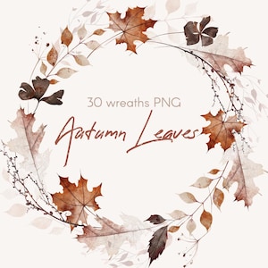 May include: Watercolor illustration of autumn leaves wreaths in shades of brown, beige, and burgundy. The image includes the text "30 wreaths PNG" and "Autumn Leaves" in a handwritten font. The wreaths are arranged in a circular and semi-circular pattern.