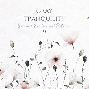 Könnte beinhalten: Aquarell-Blumendesign mit zarten rosa und weißen Blumen, grauen Akzenten und Stielen. Der Text "GRAY TRANQUILITY Seamless Borders and Patterns 9" ist oben zu sehen. Das Thema ist eine weiche, elegante botanische Illustration.