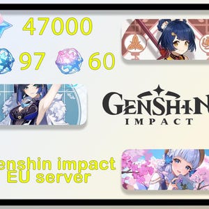 Könnte beinhalten: Bild mit dem Genshin Impact-Logo und Charakterillustrationen. Das Bild enthält Text, der auf einen EU-Server und verschiedene In-Game-Währungsbeträge hinweist: 47000, 97 und 60. Das Gesamtthema bezieht sich auf das beliebte Videospiel.