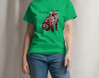 Charmingly imperfect leopard “Trying” Gildan 5000 unisex t-shirt