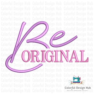 May include: A light purple embroidered design that says "Be Original" in a script font. The word "Be" is in a cursive font, and the word "Original" is in a block font. The background is white with the words "Colorful Design Hub" repeated.