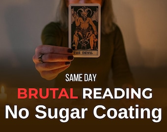 Brutal Reading, Tarot Reading, Telepathic Reading, No Sugar Coating, Same Day Delivery, Honest Psychic Reading