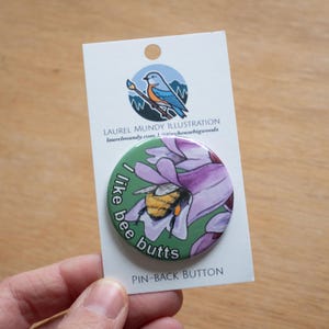 I Like Bee Butts button - 1.75" metal pin back bird button on backer card