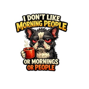 Peut inclure: Illustration d'un chien bougon tenant une tasse de café rouge. Le chien a des poils noirs et blancs et des yeux rouges. Le texte dit : « I DON'T LIKE MORNING PEOPLE » et « OR MORNINGS OR PEOPLE ».
