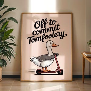 Silly Goose Quote Poster, Tomfoolery Typography Print, Playful Animal Decor, Comedy Room Accent