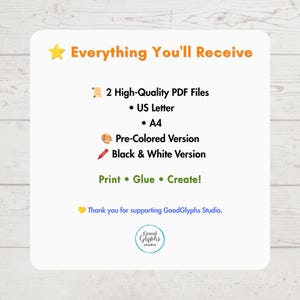 May include: A digital information card titled Everything You'll Receive, listing 2 high-quality PDF files in US Letter and A4 sizes, including a pre-colored version and a black and white version, with the text Print, Glue, Create and GoodGlyphs Studio.