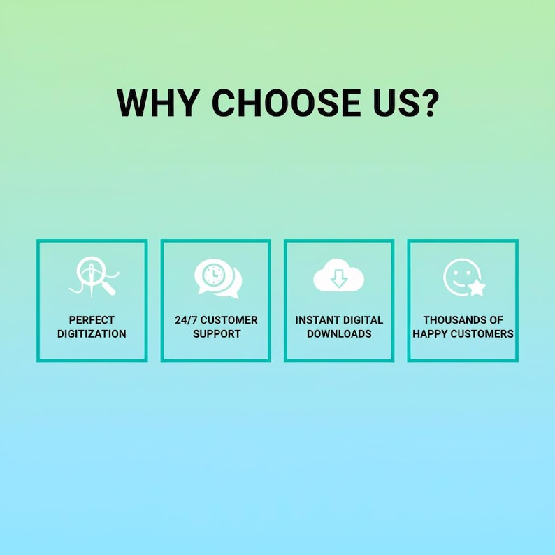 May include: An image with the text "WHY CHOOSE US?" and four icons. The icons represent "PERFECT DIGITIZATION", "24/7 CUSTOMER SUPPORT", "INSTANT DIGITAL DOWNLOADS", and "THOUSANDS OF HAPPY CUSTOMERS". The background is a gradient of blue and green.