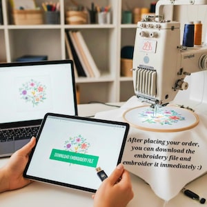 May include: An embroidery machine with a floral design in a wooden hoop. A laptop and tablet display the same floral pattern. The tablet shows a "DOWNLOAD EMBROIDERY FILE" button. The image includes the text: "After placing your order, you can download the embroidery file and embroider it immediately :)"