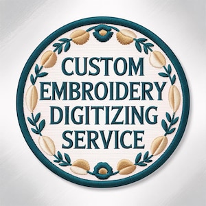 May include: Circular embroidered patch with the text "CUSTOM EMBROIDERY DIGITIZING SERVICE" in dark teal. The text is surrounded by a teal border and a floral wreath in gold and teal.