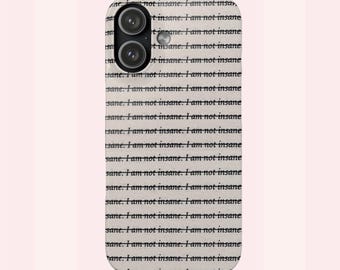 I Am Not Insane | Shatter Me Phone Case | iPhone & Samsung Cover | Glossy or Matte Finish | Dystopian Book Lover Aesthetic
