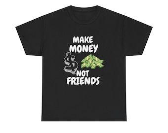 Make Money Not Friends T-Shirt | Money Stack Graphic Tee