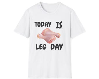 Today Is Leg Day T-Shirt | Chicken Leg Graphic Tee