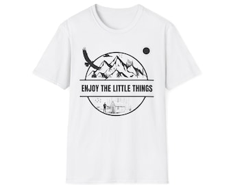 Enjoy the Little Things T-Shirt, Nature Lover Tee, Inspirational Gift, Unisex Casual Top, Everyday Wear, Gifts for Adventurers