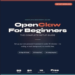 May include: A digital guide titled "OpenClaw For Beginners" with a dark blue background and orange and white text. The guide promises to help users set up a personal AI assistant in under 30 minutes. Includes a 33-page PDF guide, 50 prompt pack, and free software.