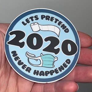 Laten we doen alsof 2020 nooit is gebeurd Circle Die Cut Sticker [OPRUIMING]