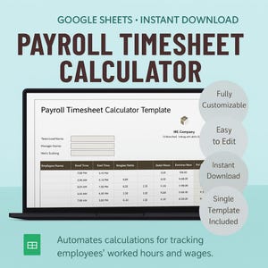 May include: A laptop displays a payroll timesheet calculator template. The screen shows a table with columns for employee names, times, and calculations. Text at the top reads "PAYROLL TIMESHEET CALCULATOR" and "GOOGLE SHEETS • INSTANT DOWNLOAD."