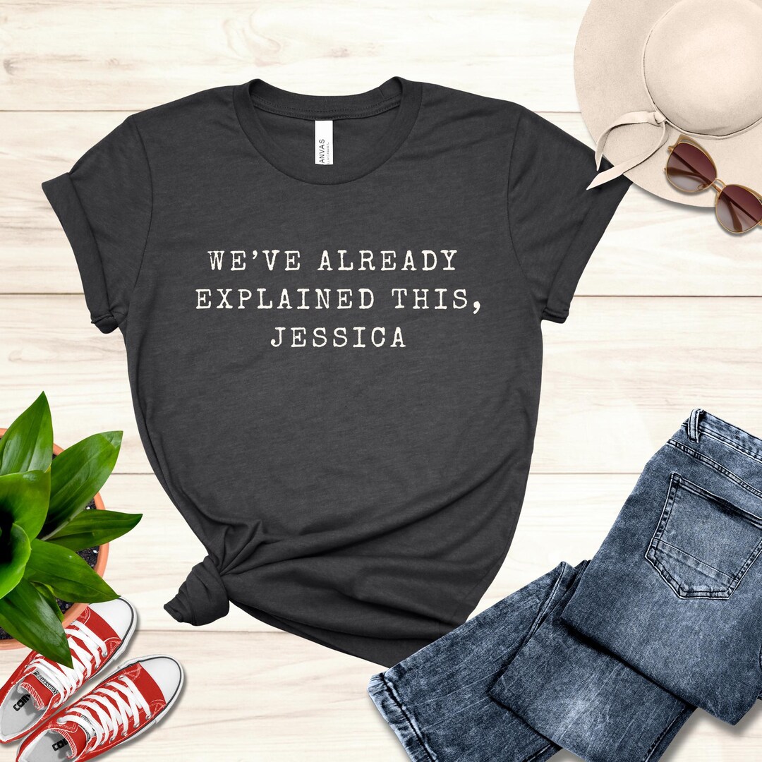 sarcastic-we-ve-already-explained-this-jessica-bella-canvas-tee-etsy