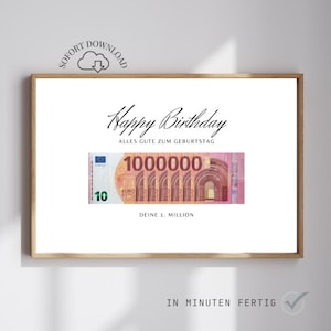 May include: A framed print with the words "Happy Birthday" in elegant script. Below, a depiction of a 1,000,000 Euro bill is displayed. The print also includes the text "SOFORT DOWNLOAD" and "IN MINUTEN FERTIG".
