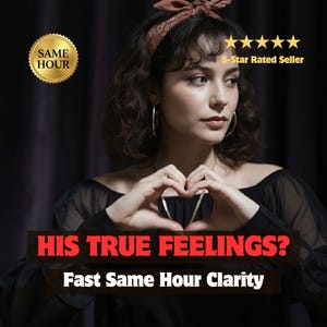May include: A woman wearing a black top and a brown headband forms a heart shape with her hands. The image includes text that reads "HIS TRUE FEELINGS?" and "Fast Same Hour Clarity". A gold seal says "SAME HOUR" and a banner says "5-Star Rated Seller".