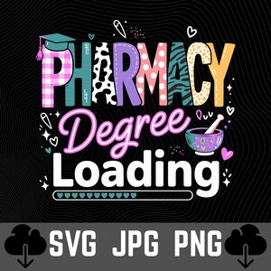 May include: A graphic design with the words "PHARMACY Degree Loading" in various colors and patterns, including a mortar and pestle illustration. The design also includes a graduation cap and a progress bar. The bottom of the image has the text "SVG JPG PNG".