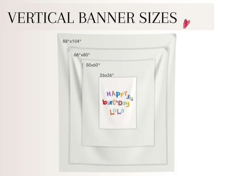 May include: A white vertical banner with the text HAPPY 3rd birthday LOLA in colorful letters. The image displays four nested sizes labeled 26x36 inches, 50x60 inches, 68x80 inches, and 88x104 inches, illustrating the scale of the banner options available.