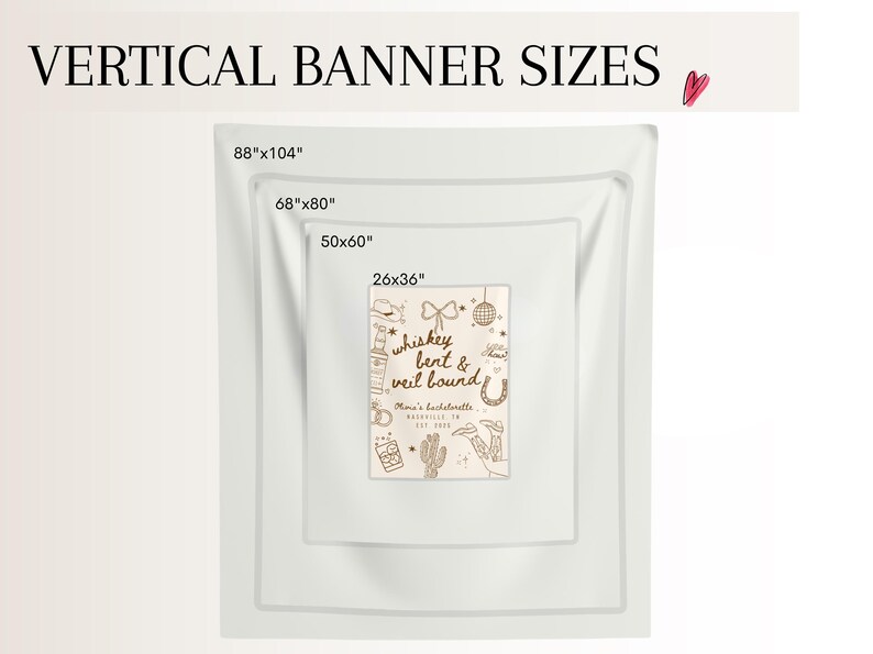 May include: Image showing vertical banner sizes: 88"x104", 68"x80", 50"x60", and 26"x36". The center banner has the text "whiskey bent & veil bound". The image includes a heart icon and decorative elements.
