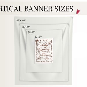 May include: A display of vertical banners in various sizes, including 88"x104", 68"x80", 50"x60", and 26"x36". The central banner features the text "a baby is brewing" with baby-themed illustrations, perfect for a baby shower.