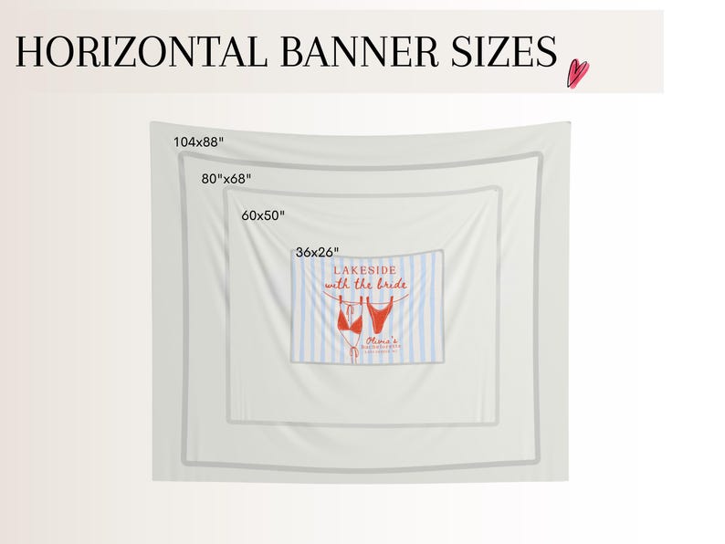 May include: Image showing horizontal banner sizes: 104x88 inches, 80x68 inches, 60x50 inches, and 36x26 inches. The smallest banner displays the text "LAKESIDE with the bride" with a bikini graphic. The text "HORIZONTAL BANNER SIZES" is at the top.