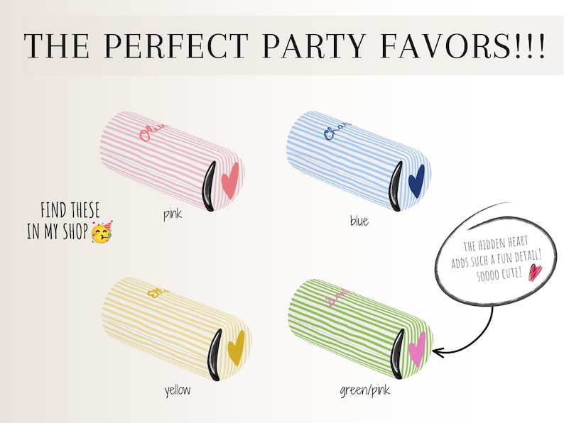 May include: Four cylindrical can coolers featuring vertical stripes in pink, blue, yellow, and green. Each cooler displays a small heart icon on the side and a name written in script. Text reads: THE PERFECT PARTY FAVORS!!! and FIND THESE IN MY SHOP.
