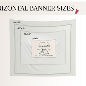 May include: Image showing horizontal banner sizes: 104x88 inches, 80x68 inches, 60x50 inches, and 36x26 inches. The smallest banner reads "WELCOME TO Camp Hallie -2025 HALLIE'S 1ST BIRTHDAY" with a tent graphic. The text "HORIZONTAL BANNER SIZES" is at the top.