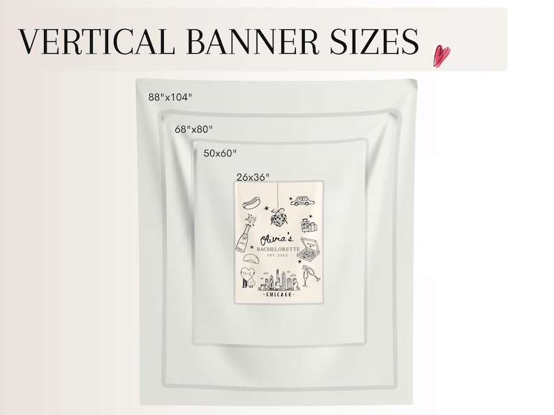 May include: A white banner with the text "VERTICAL BANNER SIZES" and the dimensions 88"x104", 68"x80", 50"x60", and 26"x36". A smaller banner features a black and white illustration with the text "Olivia's BACHELORETTE EST. 2023 - CHICAGO".