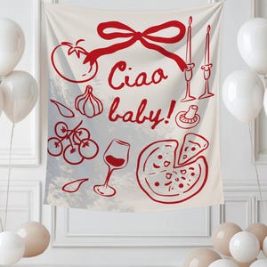 May include: A white wall tapestry with red illustrations of Italian food items, including a tomato, garlic, pizza, and wine glass. The phrase "Ciao baby!" is written in red script. White and beige balloons are in the foreground.