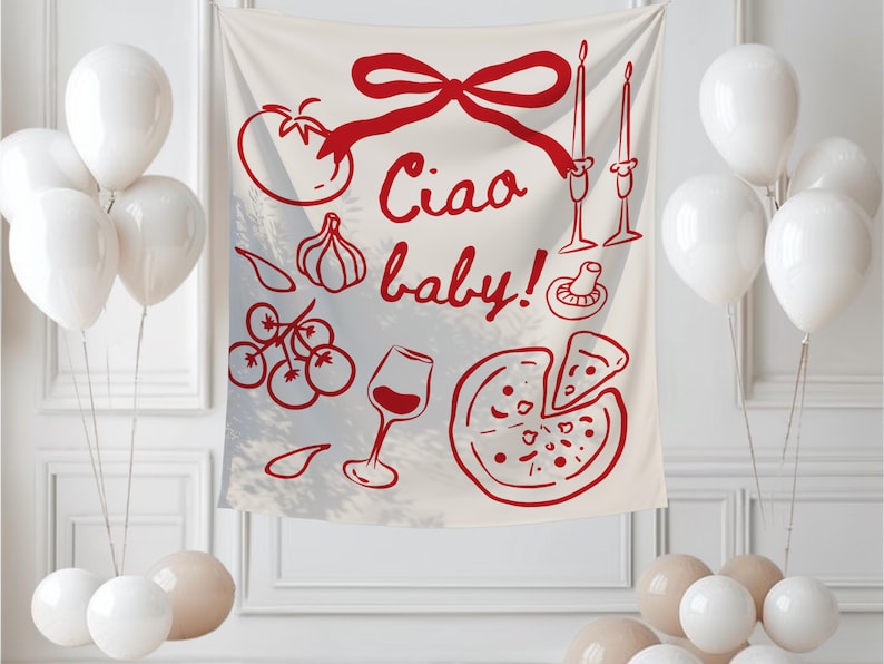 May include: A white wall tapestry with red illustrations of Italian food items, including a tomato, garlic, pizza, and wine glass. The phrase "Ciao baby!" is written in red script. White and beige balloons are in the foreground.