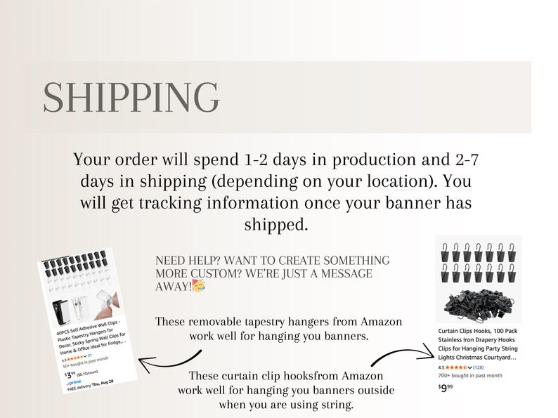 May include: Image with text about shipping details, including production and shipping times. Also shows examples of removable tapestry hangers and curtain clip hooks, both from Amazon, for hanging banners.