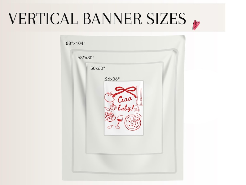 May include: White vertical banners in three sizes: 88"x104", 68"x80", and 50"x60". A smaller banner, 26"x36", features red illustrations of Italian food and the phrase "Ciao baby!". The text "VERTICAL BANNER SIZES" is at the top.