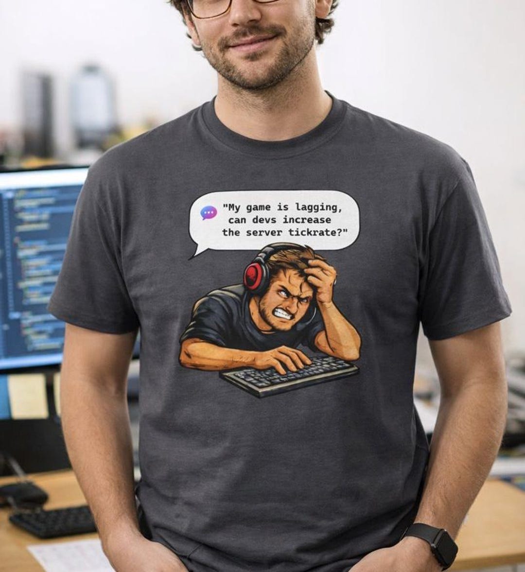Tickrate Frustration | Game Dev Pain | Unisex T-shirt - Etsy