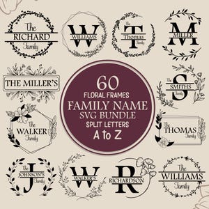 May include: A digital collection of 60 black floral frames and split letter family name designs on a light background. The central text reads 60 FLORAL FRAMES FAMILY NAME SVG BUNDLE SPLIT LETTERS A to Z, surrounded by various circular and rectangular monograms.